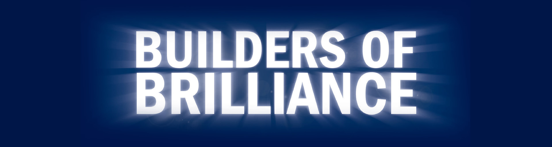 Builders of Brilliance