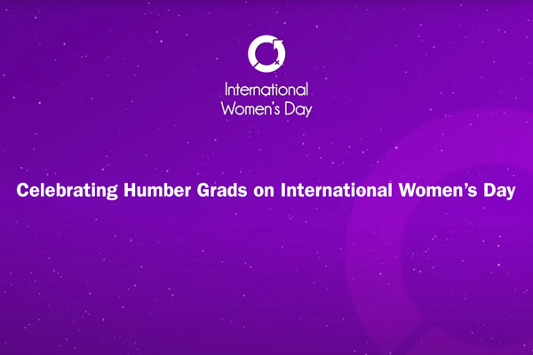 Celebrating Humber Grads on International Women's Day