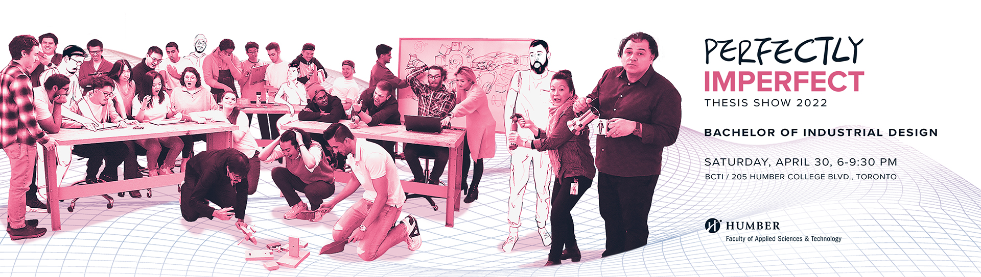 perfectly imperfect thesis show 2022 - bachelor of industrial design - saturday april 30 - 6-9:30pm - bcti/205 Humber College blvd toronto