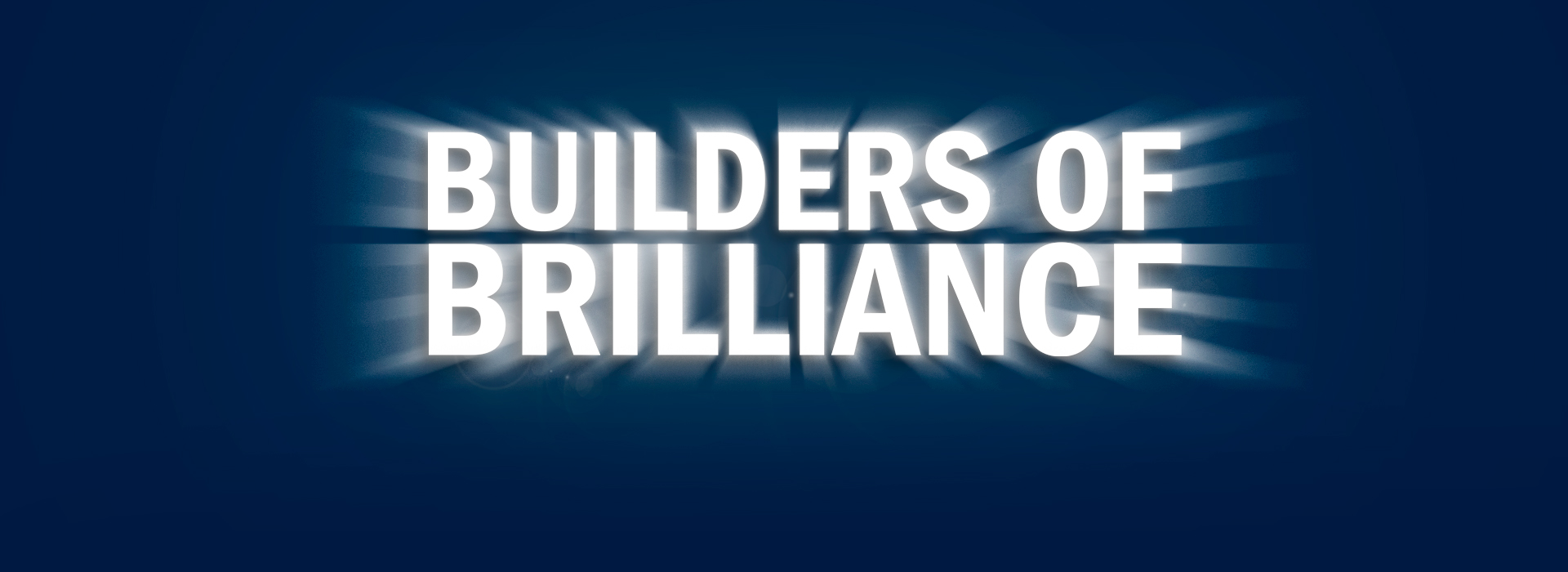 Builders of Brilliance