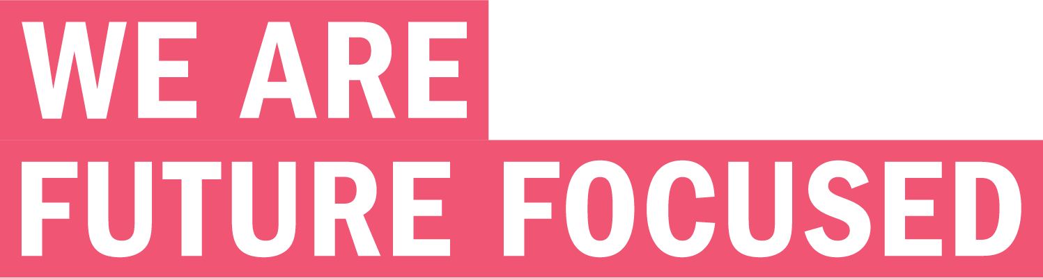 Graphic Banner text We Are Future Focused white on watermelon (pink)