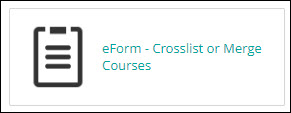 A photo of a form with text saying "eform-Crosslist or Merge Courses"