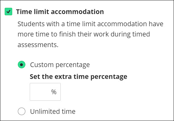 Purpose of the Time limit accommodation, allows for Custom and unlimited time options.
