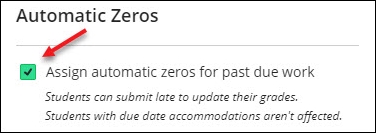 A green arrow next to an option that says "Assign automatic zeros for past due work".
