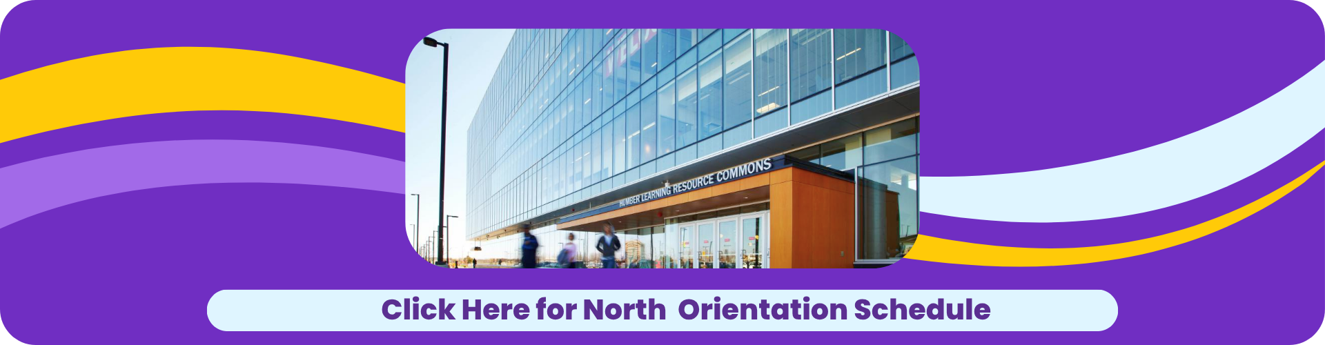 Click on the image to know your North Orientation Schedule