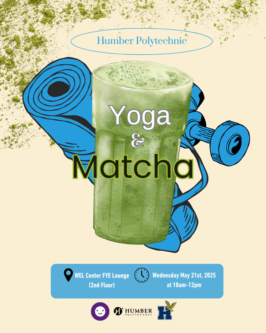 Yoga and Matcha wellness event poster at Humber Polytechnic, featuring and matcha latte, yoga mat, and dumbell. Event details include May 21, 2025, 10am-12pm at the WEL Center FYE Lounge, 2nd floor. Promoting student wellness, mindfulness, and healthy lifestyle activities.