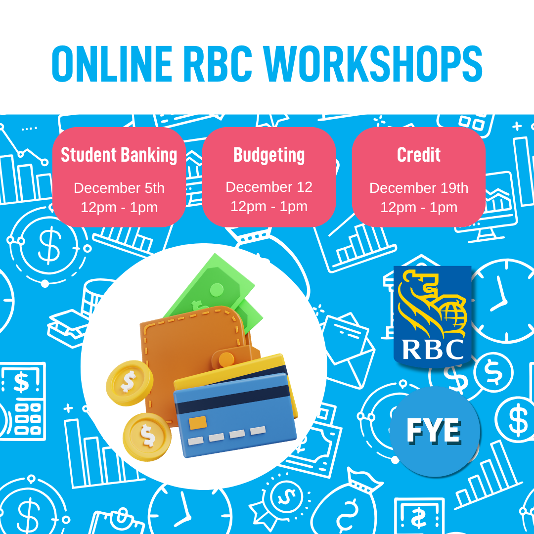 RBC Literacy Workshop dates Student Baking Dec 5, Budgeting Dec 12, Credit Dec 19 all starting 12-1pm