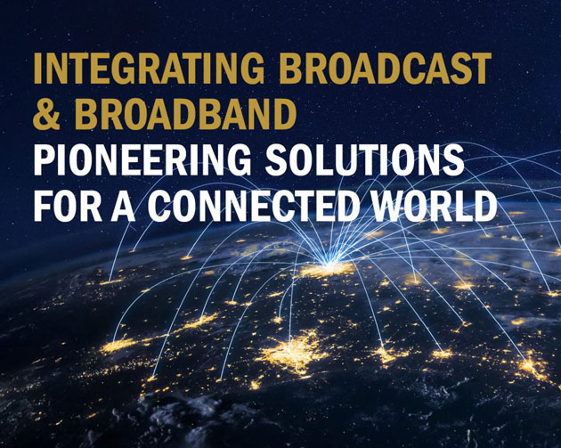 Integrating broadcast & broadband pioneering solutions for a connected world