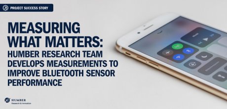 Measuring What Matters: Humber Research Team Develops Measurements to Improve Bluetooth Sensor Performance