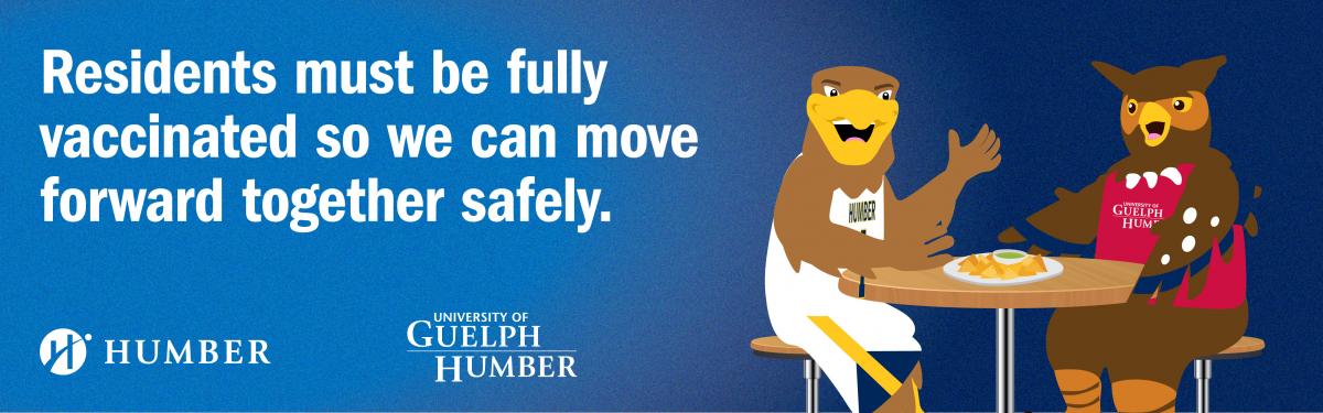 Cartoon image banner of Humber Hawk and Guelph Owl mascots.  Residents must be fully vaccinated so we can move forward ogether safely.