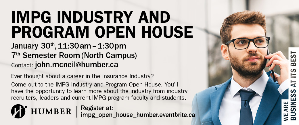 Come out the Insurance Management Program Open House to learn more about the industry, and the Insurance Management Program. The event takes place on Jnauary 30 from 11:30 to 1:0 in Seventh Semester at the North CAmpus. More more information, please reach out to john.mcneil@humber.ca