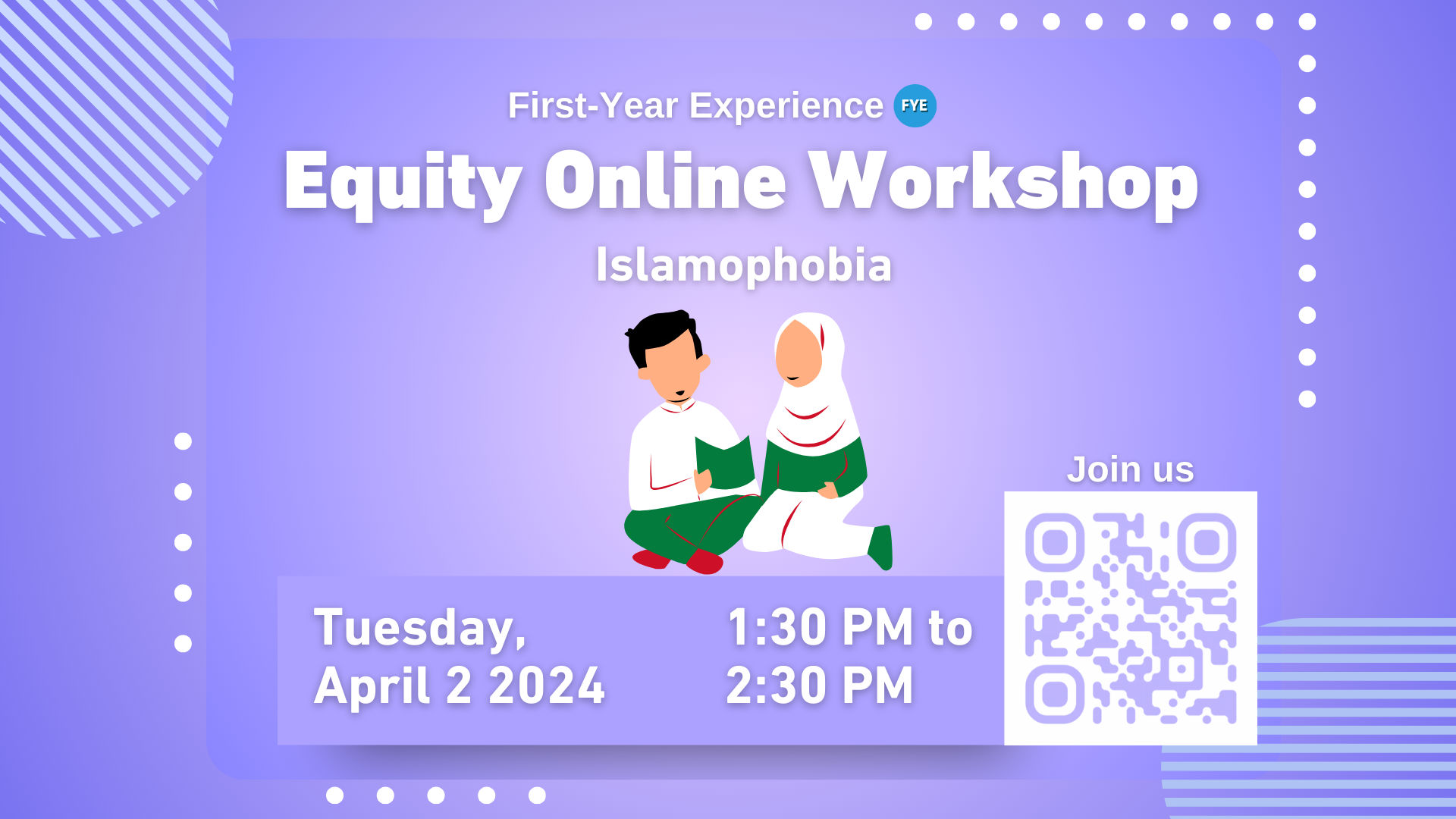 Poster for Equity Online Workshop about Islamophobia. On the bottom right there is a QR code for users to scan and register to the event. On the bottom left the event information: April 2nd, from 1:30 pm to 2:30 pm.