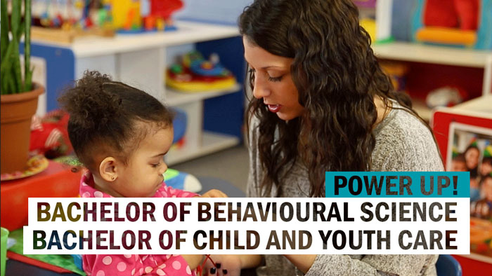 Power Up! Bachelor of Behavioral Science and Bachelor of Child and Youth Care