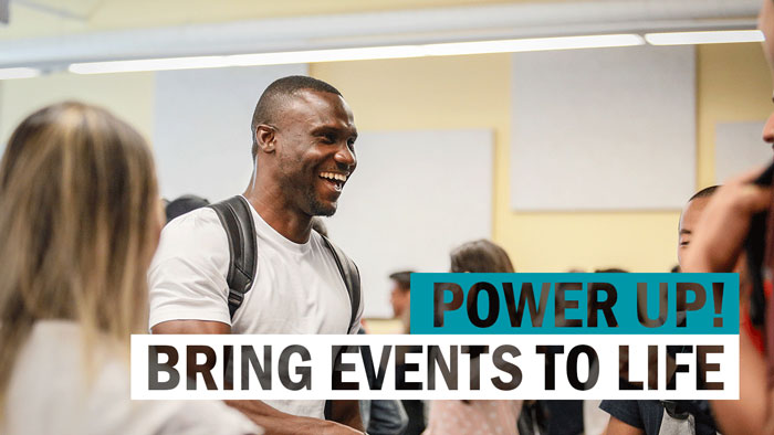 Power Up! Bring Events to Life!