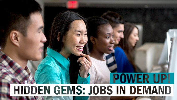 power up! hidden gems: jobs in demand