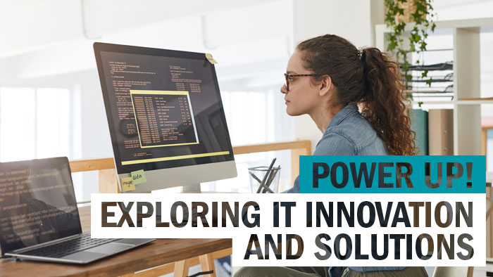Power Up! Exploring IT Innovation and solutions